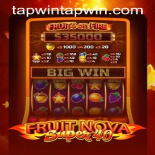 FruitNovaSuper40: A Thrilling Journey into the World of Tapwin!