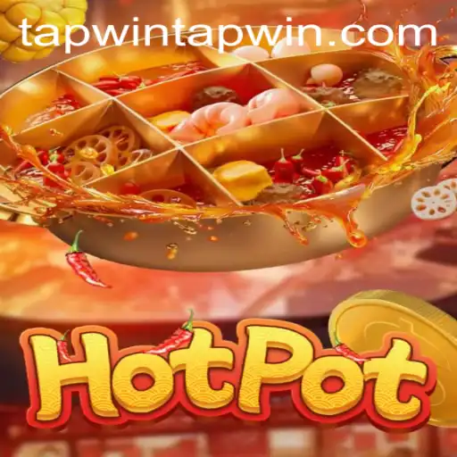 Exploring the Exciting World of Hotpot: The Ultimate Tapwin Experience